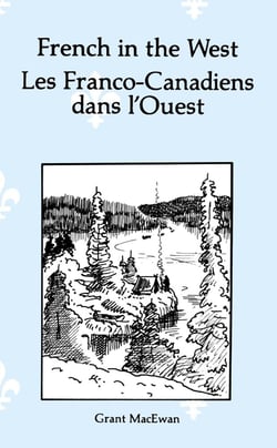 French in the West : Les Franco-canadiens dans l’ouest - Essai historique bilingue/bilingual