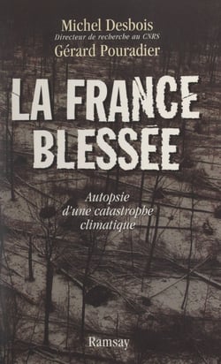 La France blesséeAutopsie d'une catastrophe climatique