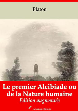 Le Premier Alcibiade ou de la Nature humaine – suivi d'annexes - Nouvelle édition 2019