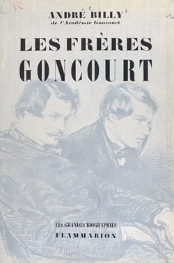 Les frères Goncourt - La vie littéraire à Paris pendant la seconde moitié du XIXe siècle