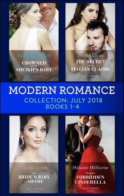 Modern Romance July 2018 Books 1-4 Collection - Crowned for the Sheikh's Baby / The Secret the Italian Claims / The Bride's Baby of Shame / Tycoon's Forbidden Cinderella