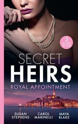 Secret Heirs: Royal Appointment - A Night of Royal Consequences / The Sheikh's Baby Scandal / The Sultan Demands His Heir