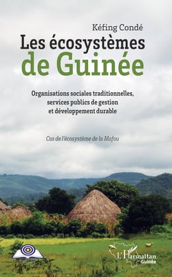 Les écosystèmes de Guinée - Organisations sociales traditionnelles, services publics de gestion et développement durable - Cas de l'écosystème de la Mafou