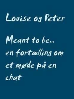 Meant to be..   en fortælling om et møde på en chat