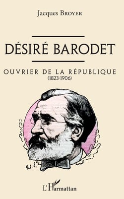 Désiré Barodet - Ouvrier de la République - (1823-1906)