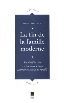 La fin de la famille moderne - La signification des transformations contemporaines de la famille