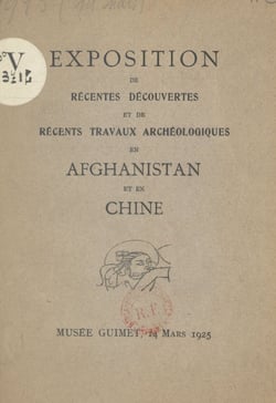 Exposition de récentes découvertes et de récents travaux archéologiques en Afghanistan et en Chine - Musée Guimet, 14 mars 1925