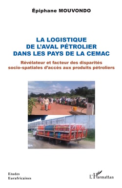La logistique de l'aval pétrolier dans les pays de la CEMAC - Révélateur et facteur des disparités socio-spatiales d'accès aux produits pétroliers