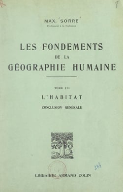 Les fondements de la géographie humaine (3). L'habitat - Conclusion générale