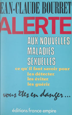 Alerte aux nouvelles maladies sexuelles : SIDA, chlamydiae, mycoplasmes, herpès... - Vous êtes en danger, ce qu'il faut savoir pour les détecter, les éviter, les guérir