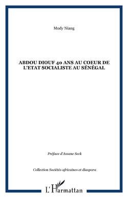 Abdou Diouf 40 ans au coeur de l'Etat socialiste au Sénégal