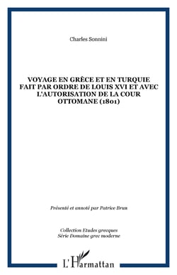 Voyage en Grèce et en Turquie fait par ordre de Louis XVI et avec l'autorisation de la cour Ottomane (1801)