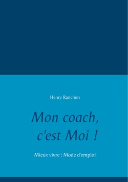 Mon coach, c'est Moi ! - Mieux vivre : Mode d'emploi