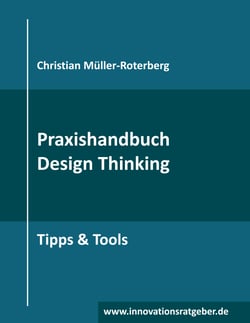 Praxishandbuch Design Thinking - Tipps &amp; Tools