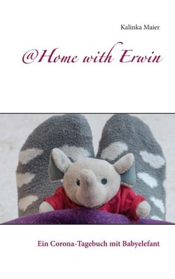 @Home with Erwin - Ein Corona-Tagebuch mit Babyelefant