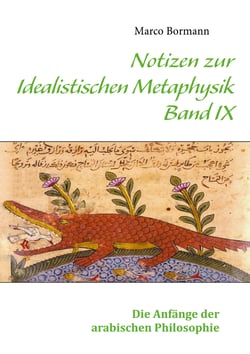 Notizen zur Idealistischen Metaphysik IX - Band IX - Die Anfänge der arabischen Philosophie