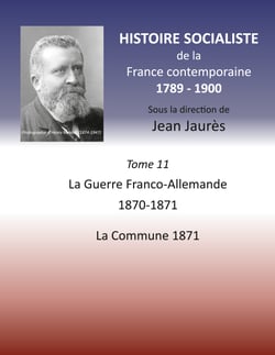 Histoire socialiste de la France contemporaine - Tome XI : La guerre Franco-Allemande 1870-1871, La Commune 1871