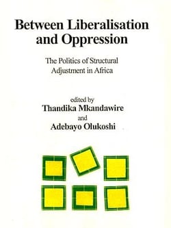 Between liberalisation and oppression - The politics of structural adjustment in Africa