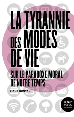 La tyrannie des modes de vie
Sur le paradoxe moral de notre temps