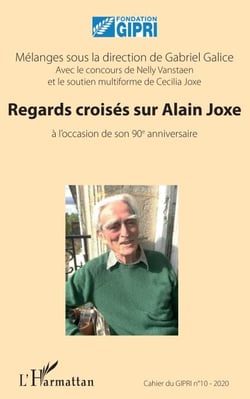 Regards croisés sur Alain Joxe - à l'occasion de son 90e anniversaire Cahier du GIPRI n°10 - 2020 - Cahier du GIPRI n°10 - 2020