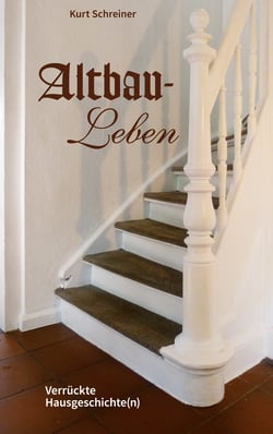 Altbau-Leben - Verrückte Hausgeschichte(n)