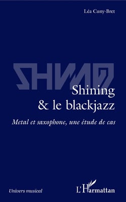 Shining &amp; le blackjazz - Métal et saxophone, une étude de cas