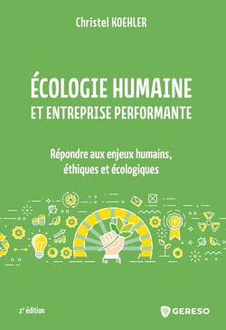 Écologie humaine et entreprise performante - Répondre aux enjeux humains, éthiques et écologiques