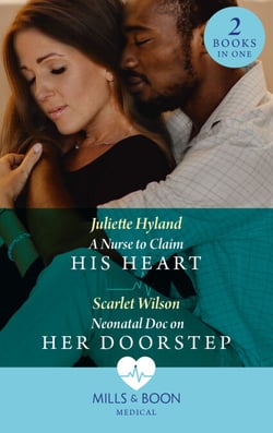 A Nurse To Claim His Heart / Neonatal Doc On Her Doorstep - A Nurse to Claim His Heart (Neonatal Nurses) / Neonatal Doc on Her Doorstep (Neonatal Nurses)