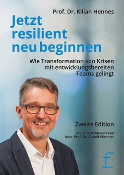 Jetzt resilient neu beginnen - Wie Transformation von Krisen mit entwicklungsbereiten Teams gelingt