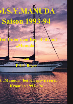 M.S.Y. Manuda Saison 1993 bis 1994 - 2. Teil Unter dem Key of life mit Kriegswirren in Kroatien