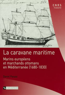 La caravane maritime - Marins européens et marchands ottomans en Méditerranée (1680-1830)