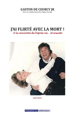 J'ai flirté avec la mort - À la rencontre de l'après-vie... et ensuite
