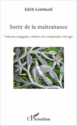 Sortir de la maltraitance - Violences conjugales : résister, c'est comprendre, c'est agir