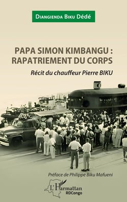Papa Simon Kimbangu: rapatriement du corps - Récit du chauffeur Pierre Biku