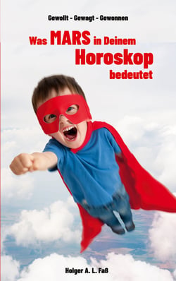 Gewollt - Gewagt - Gewonnen - Was Mars in Deinem Horoskop bedeutet