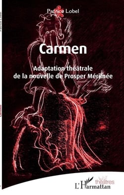 Carmen - Adaptation théâtrale de la nouvelle de Prosper Mérimée