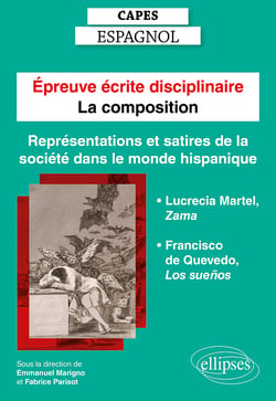 Capes Espagnol. Épreuve écrite disciplinaire - La composition. Session 2023. Représentations et satires de la société dans le monde hispanique. - Francisco de Quevedo, Los sueños. Lucrecia Martel, Zama