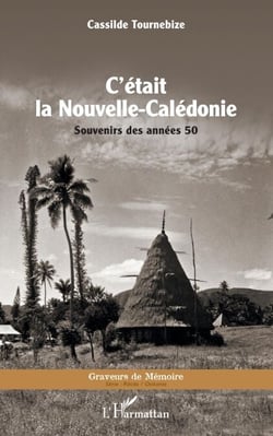 C'était la Nouvelle-Calédonie - Souvenirs des années 50