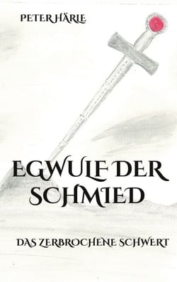 Egwulf der Schmied - Das zerbrochene Schwert