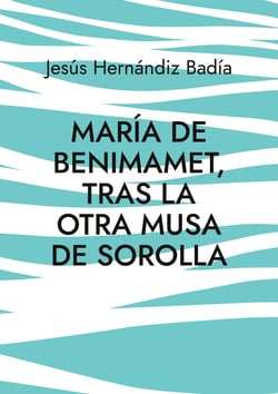 María de Benimamet - Tras la otra musa de Sorolla
