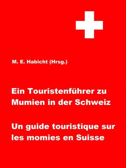 Ein Touristenführer zu Mumien in der Schweiz / Un guide touristique sur les momies en Suisse - 1. Auflage