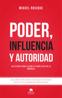 Poder, influencia y autoridad - Las claves para llegar a lo más alto en la empresa