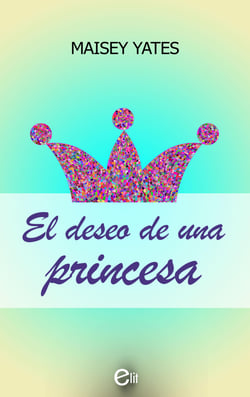 El deseo de una princesa - El mejor regalo para San Valentín, una novela de Harlequin