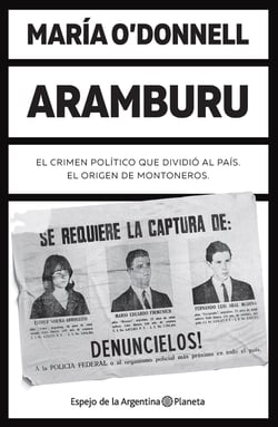 Aramburu - El crimen político que dividió al país. El origen de Montoneros