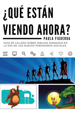 ¿Qué están viendo ahora? - Guía de calidad sobre dibujos animados en la era de los nuevos paradigmas sociales