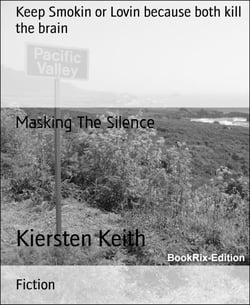 Masking The Silence - Keep Smokin or Lovin because both kill the brain