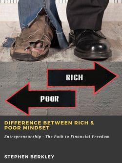 Difference between Rich &amp; Poor Mindset: Entrepreneurship - The Path to Financial Freedom