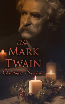 The Mark Twain Christmas Special - Letter from Santa Claus, The Stolen White Elephant, The Adventures of Tom Sawyer &amp; Huckleberry Finn...