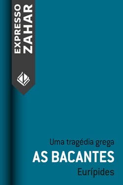 As bacantes - Uma tragédia grega