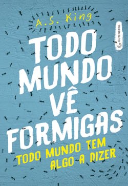 Todo mundo vê formigas - Todo mundo tem algo a dizer